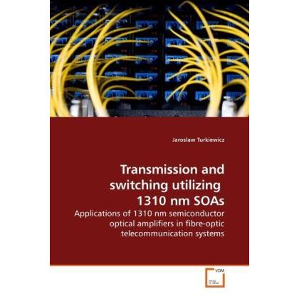 Transmission and switching utilizing 1310 nm SOAs, Fachbücher