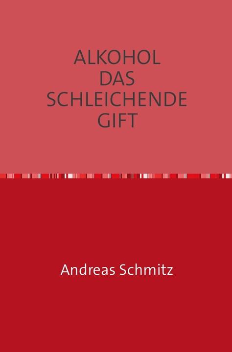 Produktbild Alkohol Das Schleichende Gift (Andreas Schmitz, Deutsch)