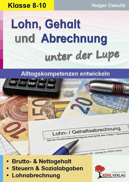 Produktbild Lohn, Gehalt und Abrechnung unter der Lupe / Alltagskompetenz entwickeln (Deutsch)