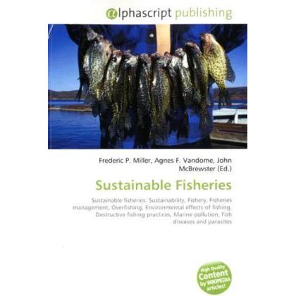 Sustainable Fisheries, Fachbücher von Agnes F. Vandome, Frederic P. Miller, John McBrewster