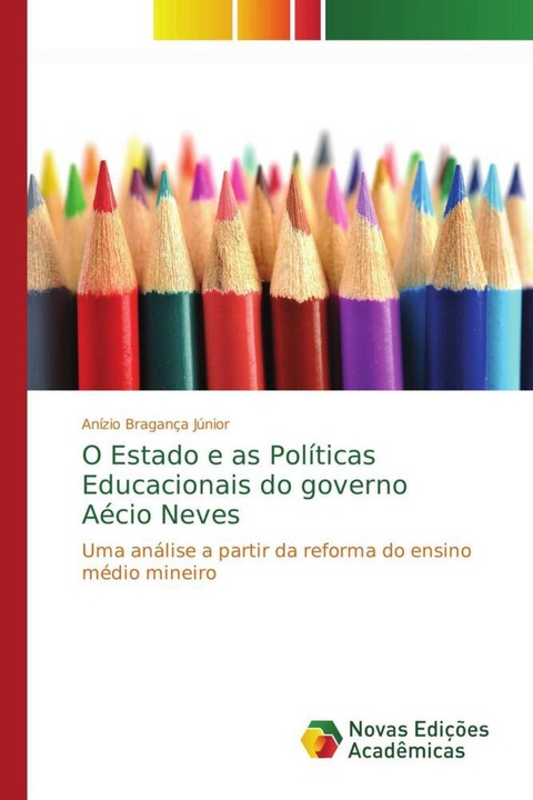 Produktbild O Estado e as Políticas Educacionais do governo Aécio Neves (Deutsch, Anízio Bragança Júnior, 2014)