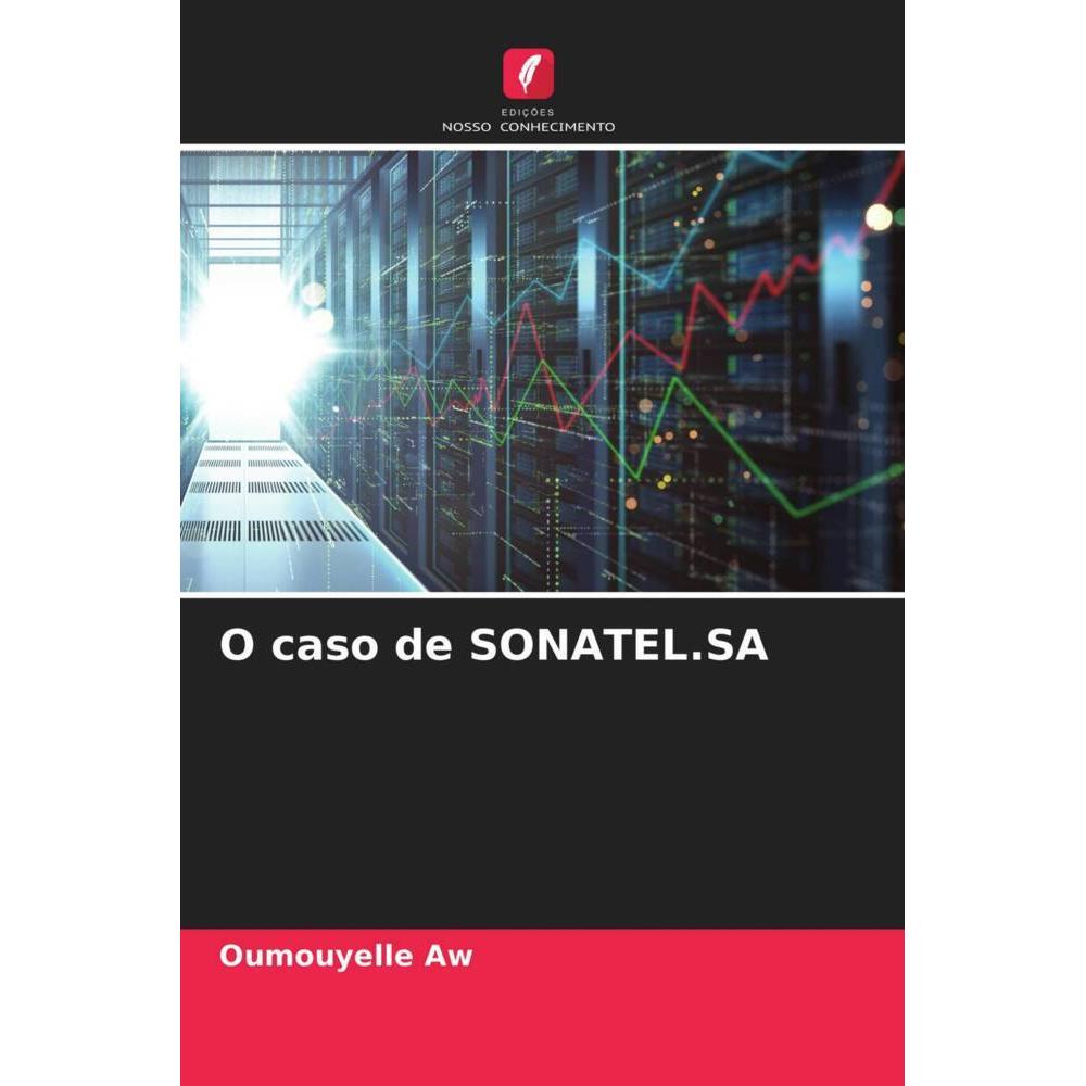 O caso de SONATEL.SA, Fachbücher von Oumouyelle Aw