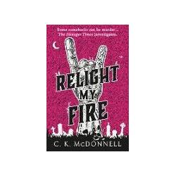 Thumbnail - Relight My Fire, Belletristik von C. K. McDonnell
