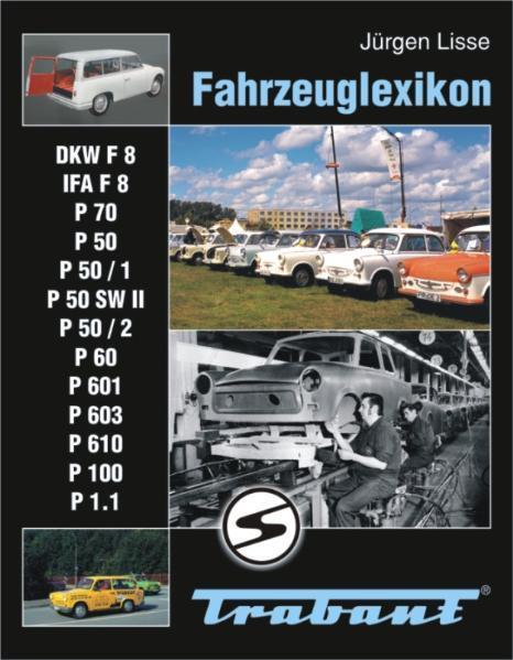 Produktbild Fahrzeuglexikon Trabant (Deutsch, Jürgen Lisse, Katrin Böttger, Steffen Kluttig, Thomas Böttger, 2010)