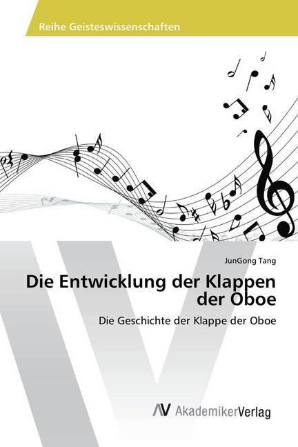 Produktbild Die Entwicklung der Klappen der Oboe (Deutsch, JunGong Tang, 2016)