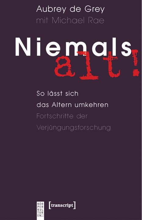 Produktbild Niemals alt! (Deutsch, Aubrey De Grey, Michael Rae, 2010)