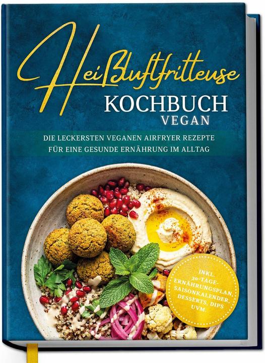 Produktbild Heissluftfritteuse Kochbuch VEGAN: Die leckersten veganen Airfryer Rezepte für eine gesunde Ernä (Deutsch, Annika Seidel, 2026)