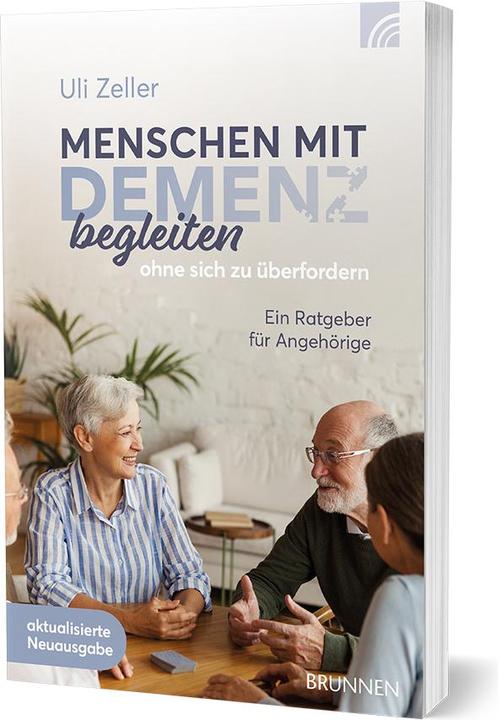 Produktbild Brunnen Menschen mit Demenz begleiten, ohne sich zu überfordern (Deutsch, Uli Zeller, 2016)