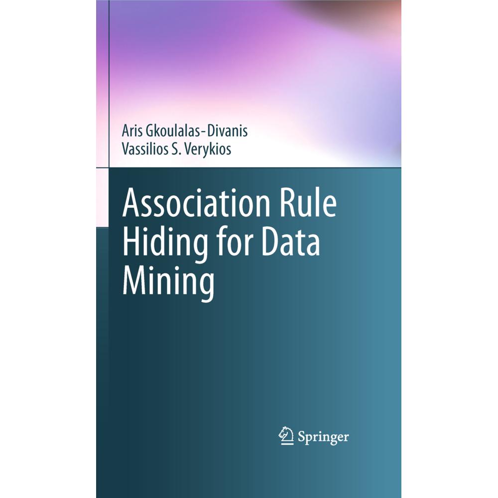 Association Rule Hiding for Data Mining, Fachbücher von Aris Gkoulalas-Divanis, Vassilios S. Verykios