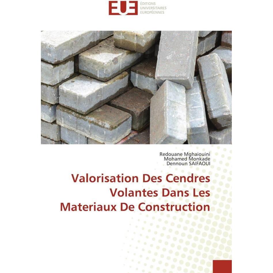 Valorisation Des Cendres Volantes Dans Les Materiaux De Construction, Fachbücher von Dennoun Saifaoui, Mohamed Monkade, ...