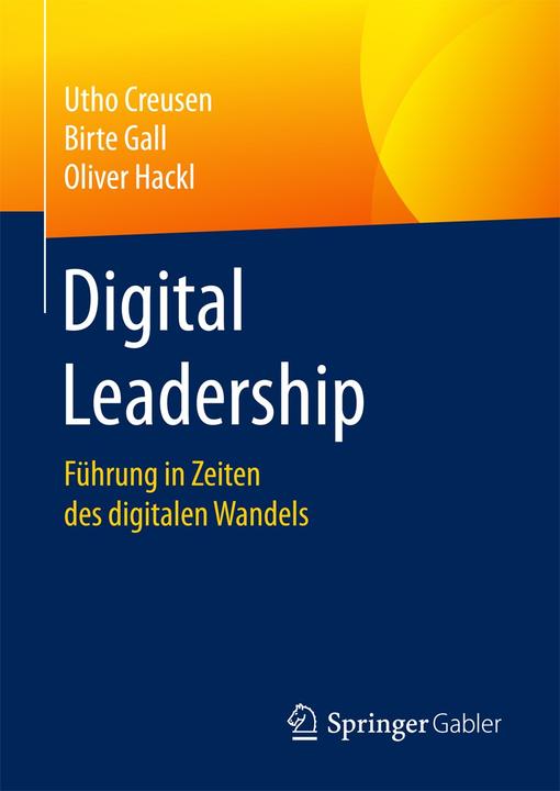Digital Leadership (Deutsch, Birte Gall, Oliver Hackl, Utho Creusen, 2017)