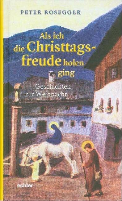 Produktbild Als ich die Christtagsfreude holen ging (Deutsch, Peter Rosegger, 2006)