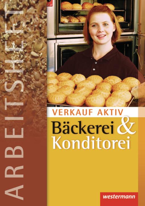 Produktbild Verkauf aktiv. Verkauf in Bäckerei und Konditorei. Arbeitsheft (Deutsch, Claudia Schmitz, Markus Hilbers, 2012)