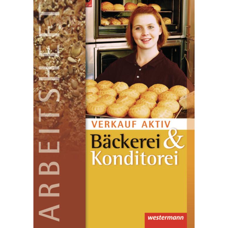 Verkauf aktiv. Verkauf in Bäckerei und Konditorei. Arbeitsheft, Schulbücher von Claudia Schmitz, Markus Hilbers