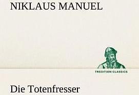Produktbild Die Totenfresser (Deutsch, Niklaus Manuel, 2012)