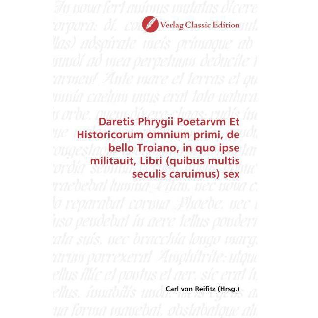 Thumbnail - Daretis Phrygii Poetarvm Et Historicorum omnium primi, de bello Troiano, in quo ipse militauit, Libr, Fachbücher von Car...