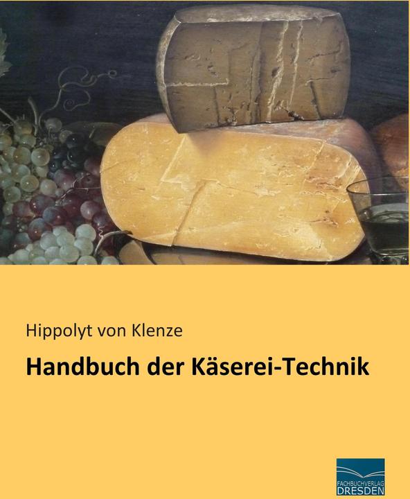 Produktbild Handbuch der Käserei-Technik (Deutsch, Hippolyt von Klenze, 2015)