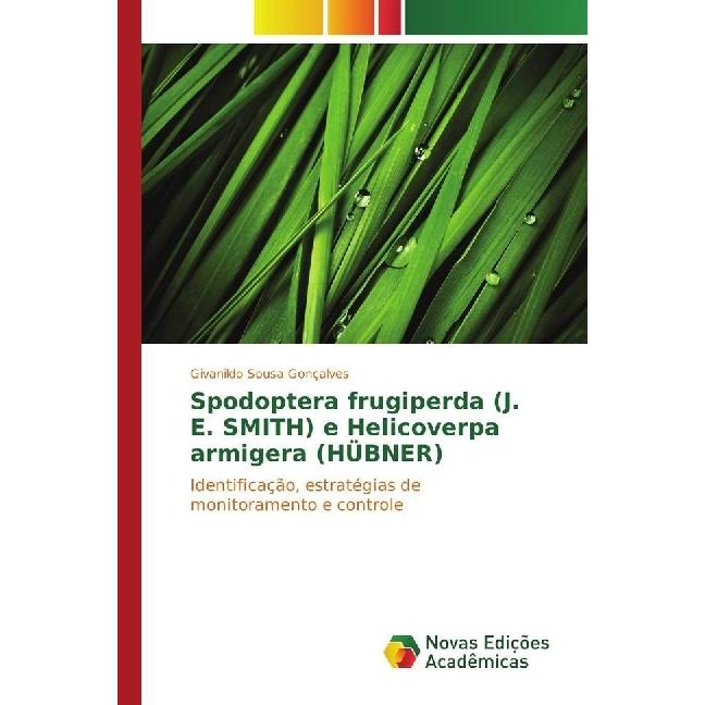 Spodoptera frugiperda (J. E. SMITH) e Helicoverpa armigera (HÜBNER), Fachbücher von Givanildo Sousa Gonçalves