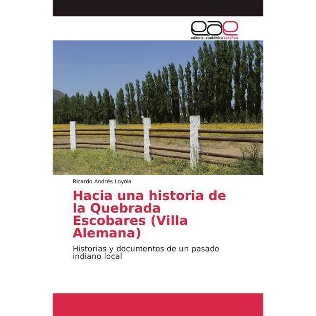 Hacia una historia de la Quebrada Escobares (Villa Alemana), Fachbücher von Ricardo Andrés Loyola