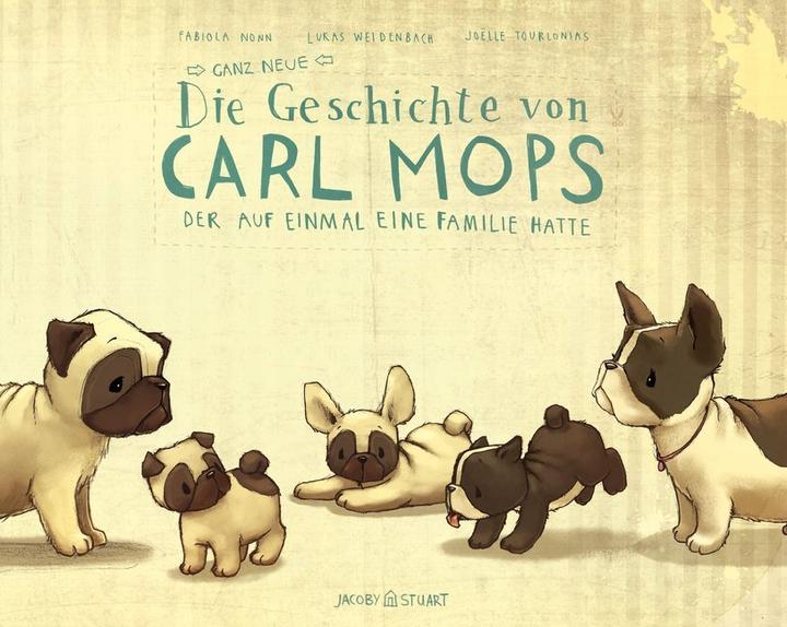 Produktbild Die ganz neue Geschichte von Carl Mops, der auf einmal eine Familie hatte (Deutsch, Fabiola Nonn, Lukas Weidenbach, 2016)