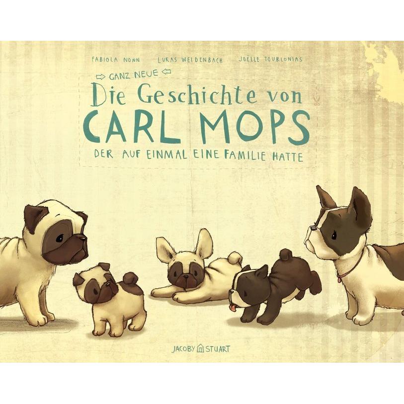 Die ganz neue Geschichte von Carl Mops, der auf einmal eine Familie hatte, Kinderbücher von Fabiola Nonn, Lukas Weidenba...