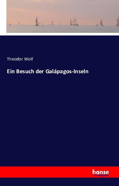 Produktbild Ein Besuch der Galápagos-Inseln (Deutsch, Theodor Wolf, 2016)