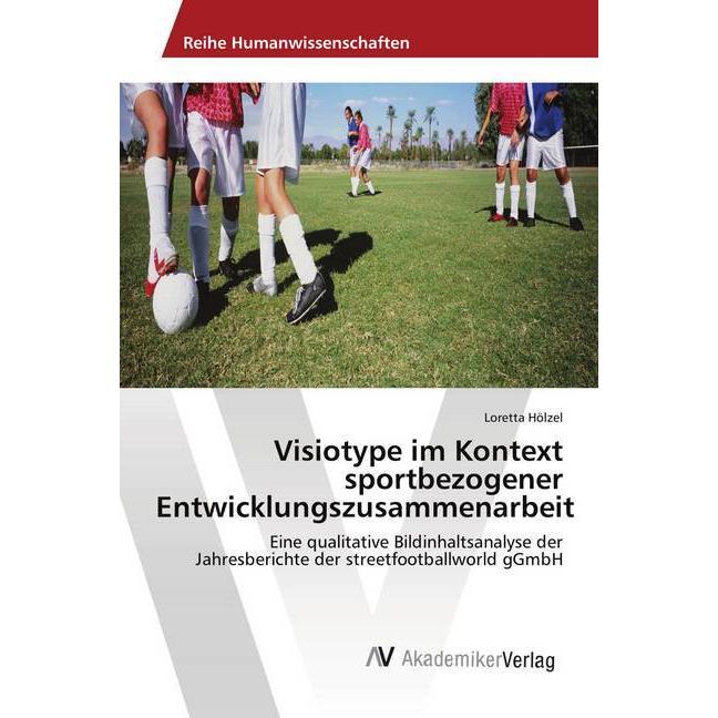 Visiotype im Kontext sportbezogener Entwicklungszusammenarbeit, Fachbücher von Loretta Hölzel