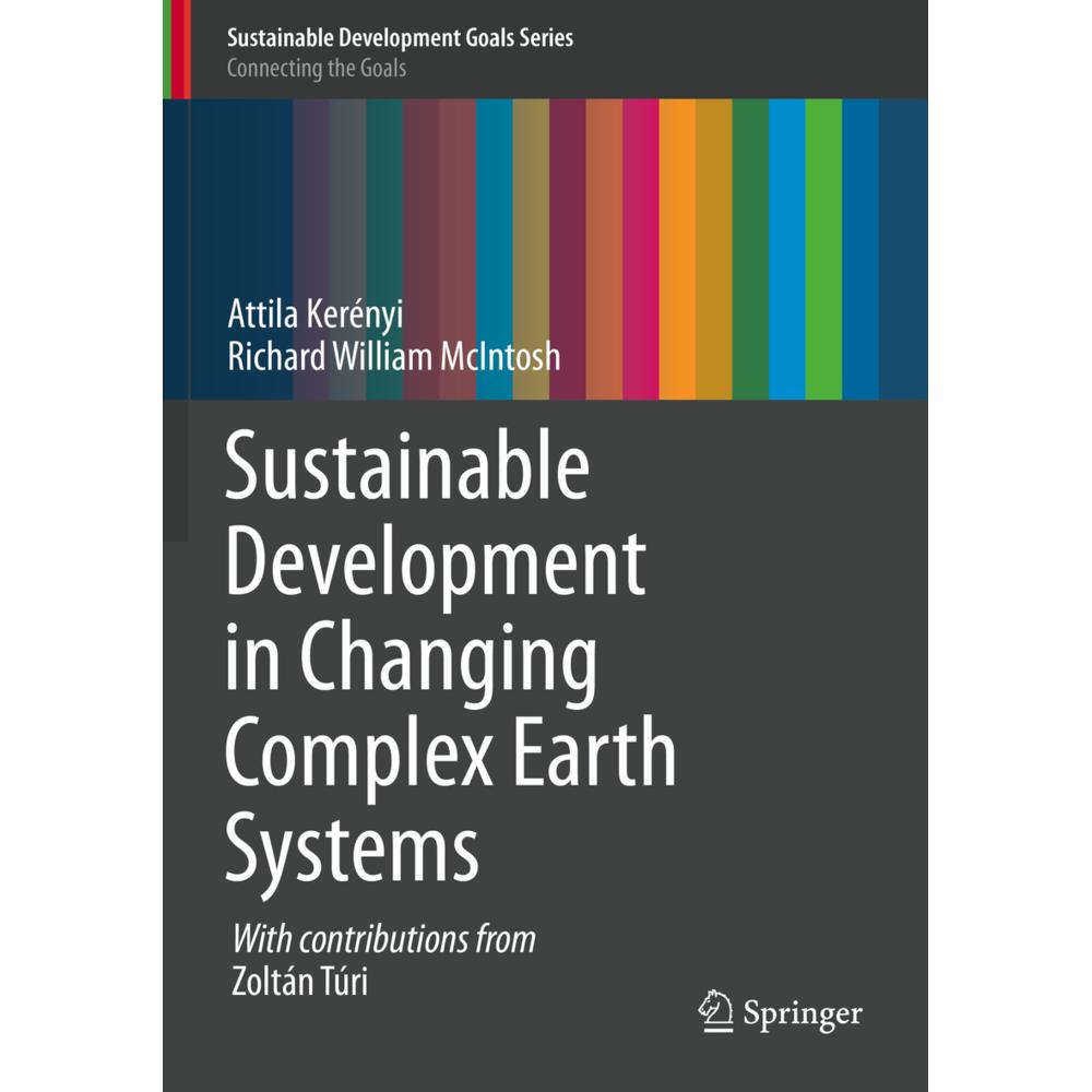 Sustainable Development in Changing Complex Earth Systems, Fachbücher von Richard William McIntosh, Attila Kerényi