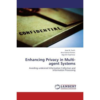 Enhancing Privacy in Multi-agent Systems, Fachbücher von Ana García-Fornes, Agustín Espinosa, Jose M. Such