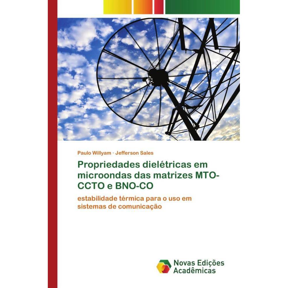 Propriedades dielétricas em microondas das matrizes MTO-CCTO e BNO-CO, Fachbücher von Paulo Willyam, Jefferson Sales