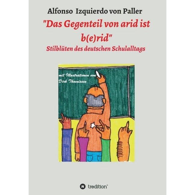 Das Gegenteil von arid ist b(e)rid, Ratgeber von Alfonso Izquierdo von Paller