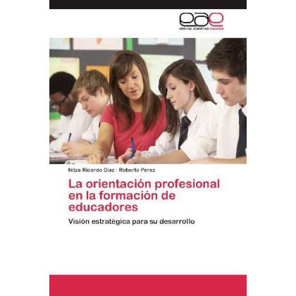 La orientación profesional en la formación de educadores, Fachbücher von Roberto Pérez, Nitza Ricardo Díaz