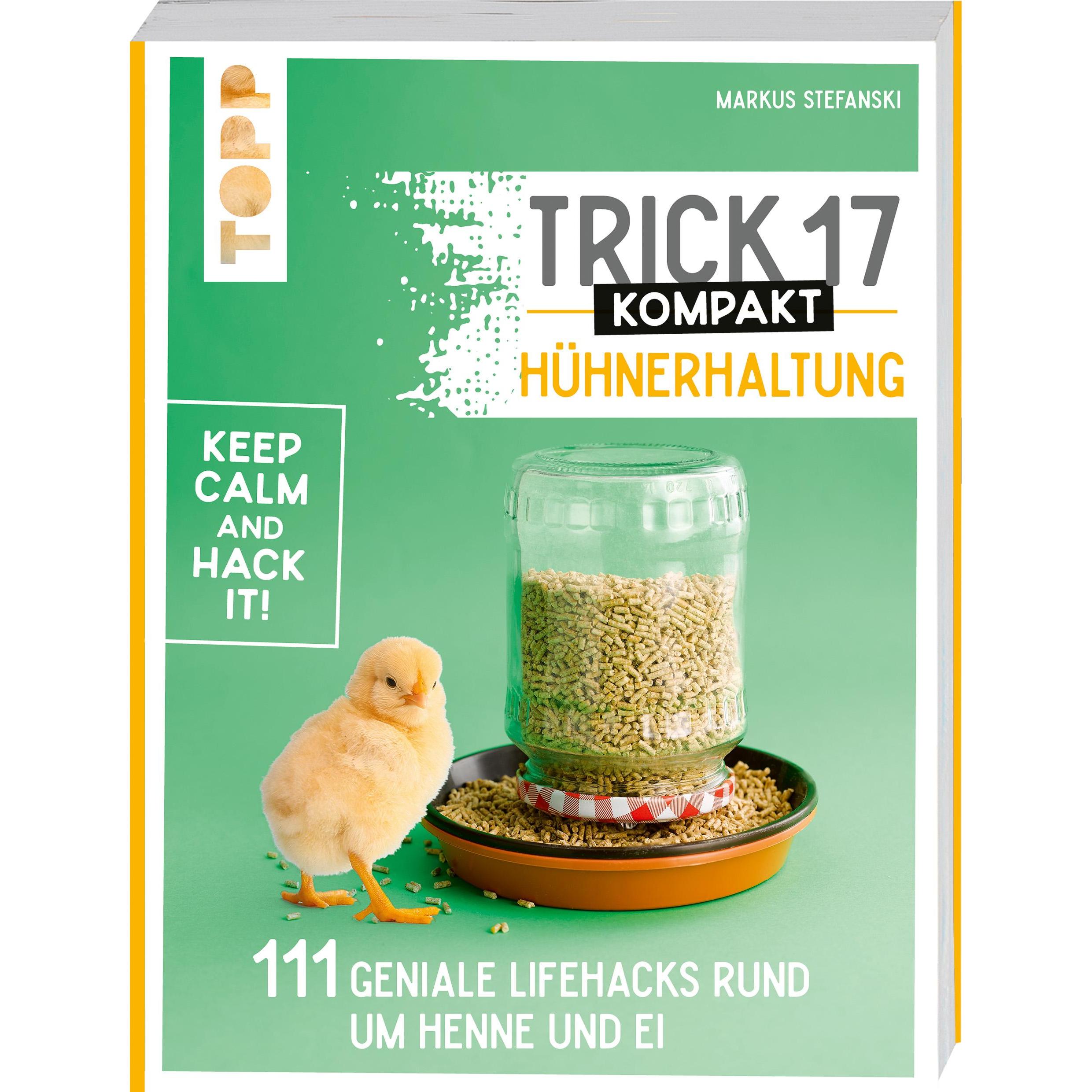 Trick 17 kompakt - Hühnerhaltung, Ratgeber von Markus Stefanski