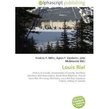 Louis Riel, Fachbücher von Agnes F. Vandome, Frederic P. Miller, John McBrewster
