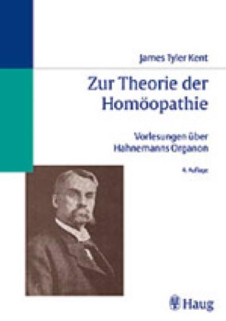 Produktbild Zur Theorie der Homöopathie: Vorlesungen über Hahnemanns Organon (James T. Kent, 2001)