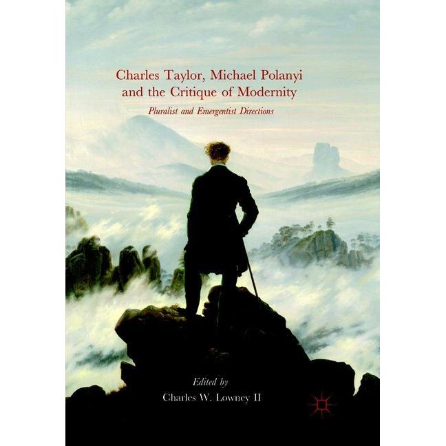 Charles Taylor, Michael Polanyi and the Critique of Modernity, Fachbücher von Charles W. Lowney