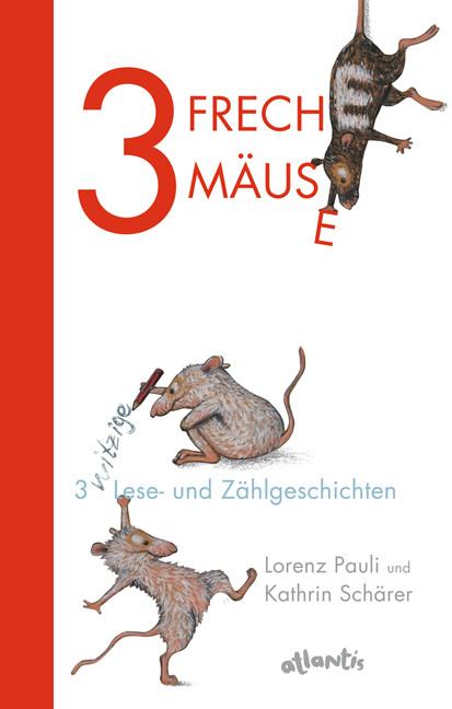 Produktbild 3 freche Mäuse (Deutsch, Kathrin Schärer, Lorenz Pauli, 2013)