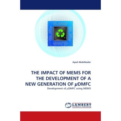 The Impact Of Mems For The Development Of A New Generation Of µdmfc, Fachbücher von Ayad Abdelkader