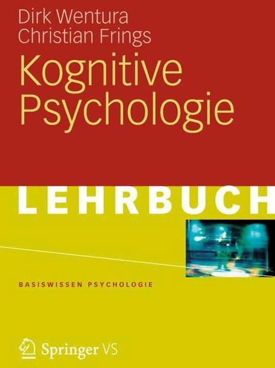 Produktbild Kognitive Psychologie (Deutsch, Christian Frings, Dirk Wentura, 2012)