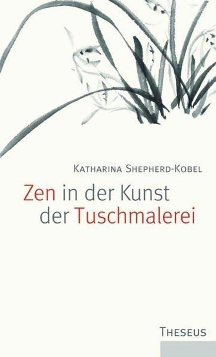 Produktbild Zen in der Kunst der Tuschmalerei (Deutsch, Katharina Shepherd-Kobel, 2010)