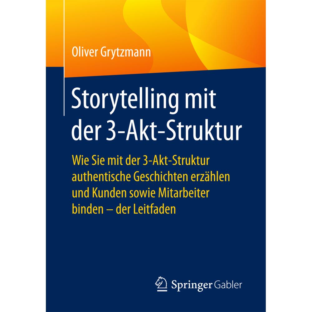 Storytelling mit der 3-Akt-Struktur, Fachbücher von Oliver Grytzmann