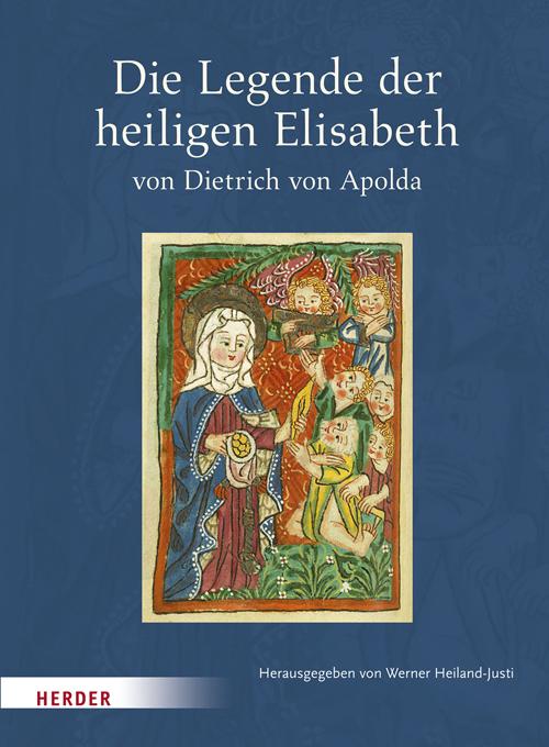 Produktbild Die Legende der heiligen Elisabeth von Dietrich von Apolda (Deutsch, Werner Heiland-Justi, 2016)