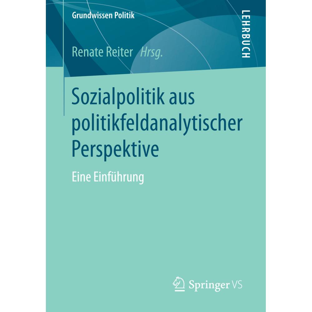 Sozialpolitik aus politikfeldanalytischer Perspektive, Fachbücher von Renate Reiter