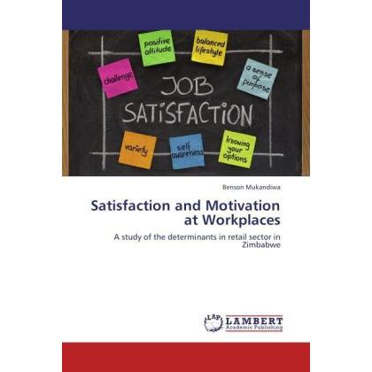 Satisfaction and Motivation at Workplaces, Fachbücher von Benson Mukandiwa