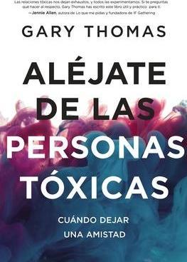 Produktbild Aléjate de Las Personas Tóxicas: Cuándo Dejar Una Amistad (Spanisch, Gary Thomas, 2020)