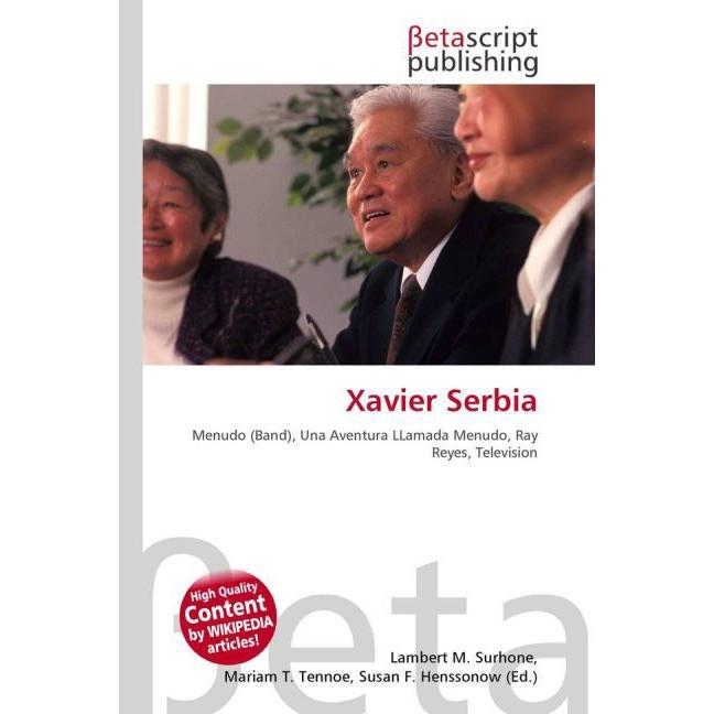 Thumbnail - Xavier Serbia, Ratgeber von Lambert M. Surhone, Mariam T. Tennoe, Susan F. Henssonow