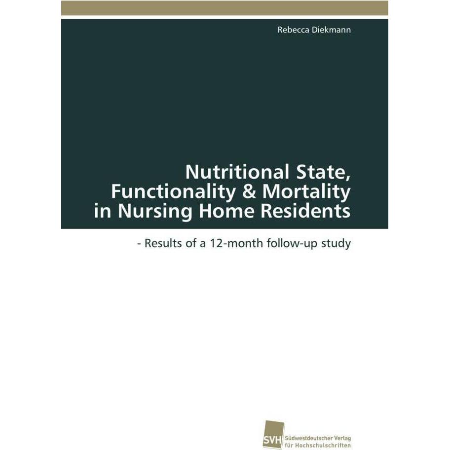 Nutritional State, Functionality & Mortality in Nursing Home Residents, Fachbücher