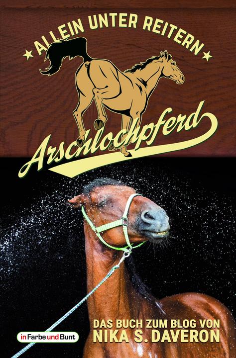 Produktbild Arschlochpferd - Allein unter Reitern (Deutsch, Nika S. Daveron, 2016)