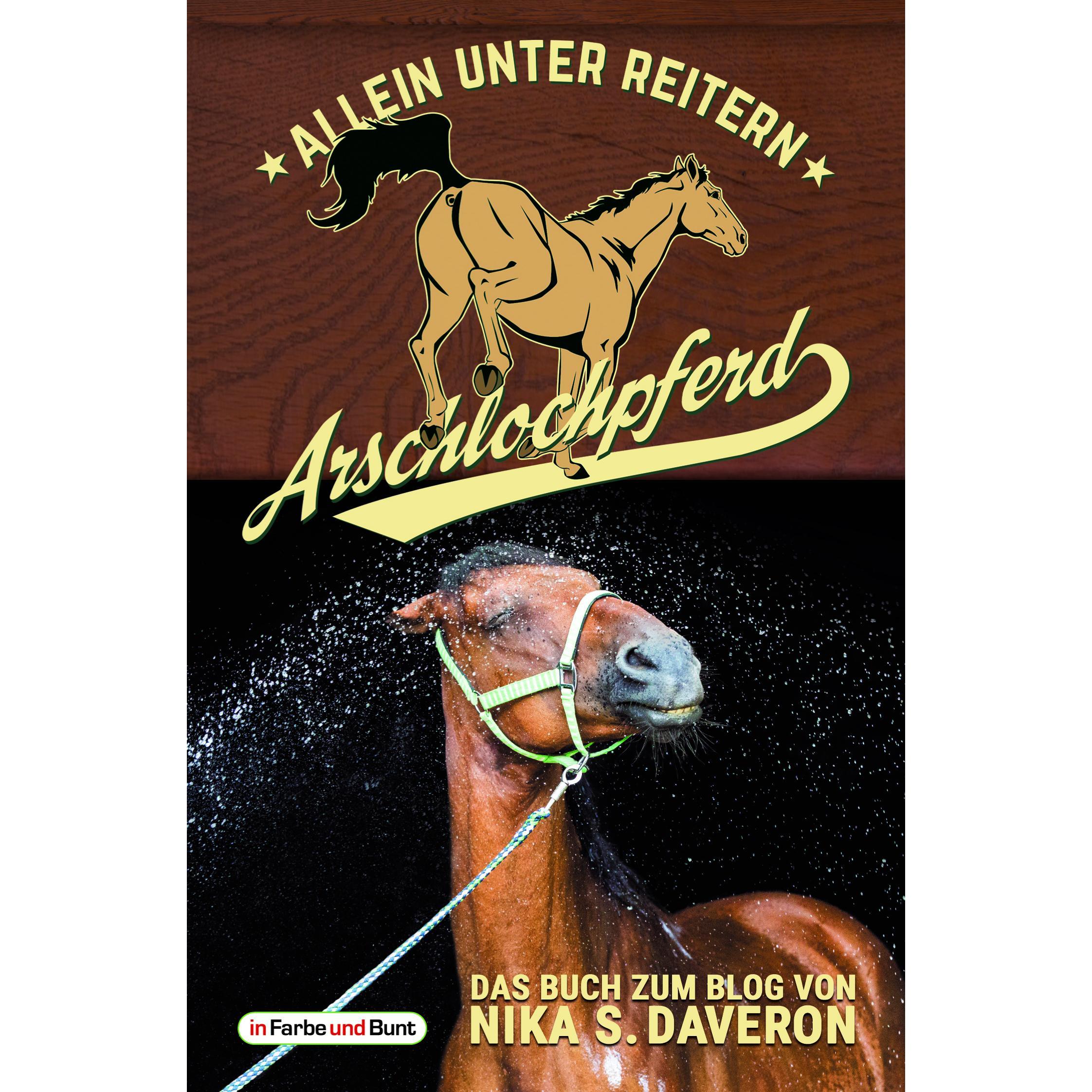 Arschlochpferd - Allein unter Reitern, Ratgeber von Nika S. Daveron