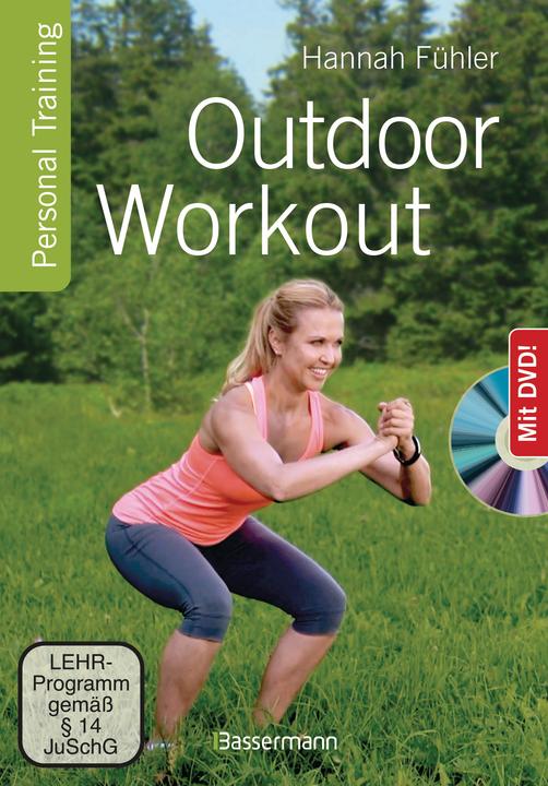 Outdoor Workout + DVD. Personal Training für Ausdauer, Kraft, Schnelligkeit und Koordin (Deutsch, Hannah Fühler, 2021)